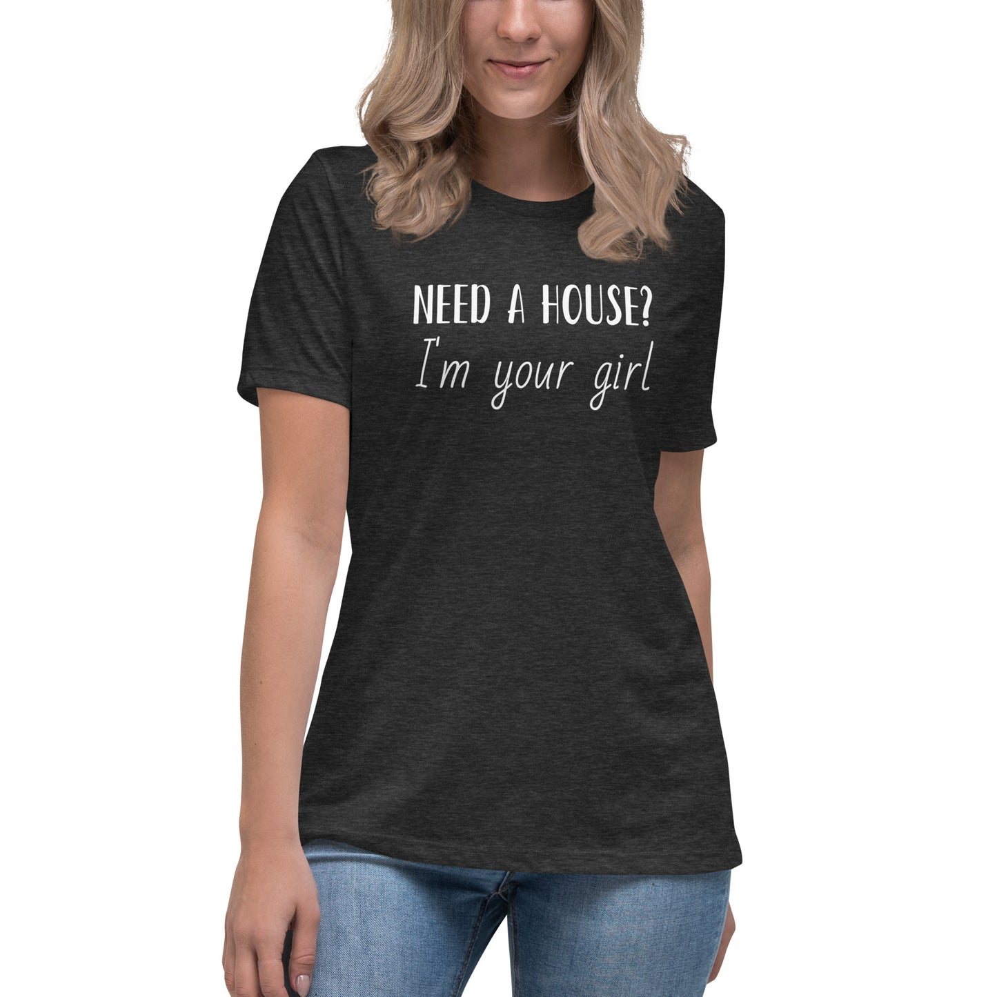 Women's Relaxed T-Shirt "Need a House?"