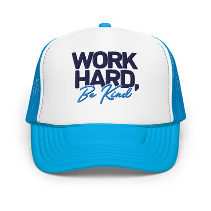 Embroidered Foam trucker hat - Work Hard, Be Kind