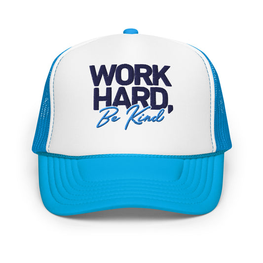 Embroidered Foam trucker hat - Work Hard, Be Kind