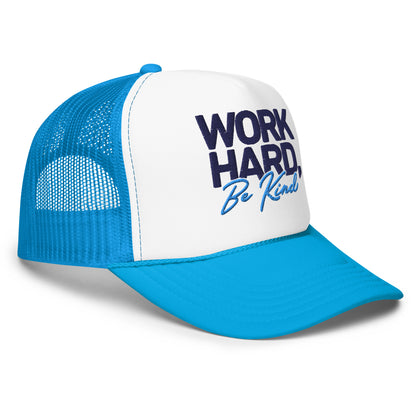 Embroidered Foam trucker hat - Work Hard, Be Kind