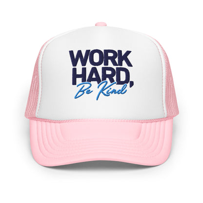 Embroidered Foam trucker hat - Work Hard, Be Kind