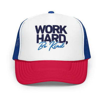 Embroidered Foam trucker hat - Work Hard, Be Kind