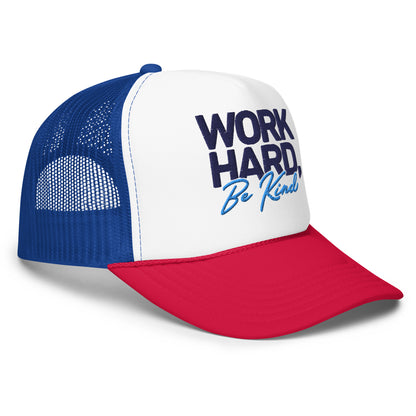 Embroidered Foam trucker hat - Work Hard, Be Kind