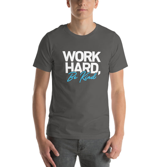 Unisex t-shirt - Work Hard, Be Kind