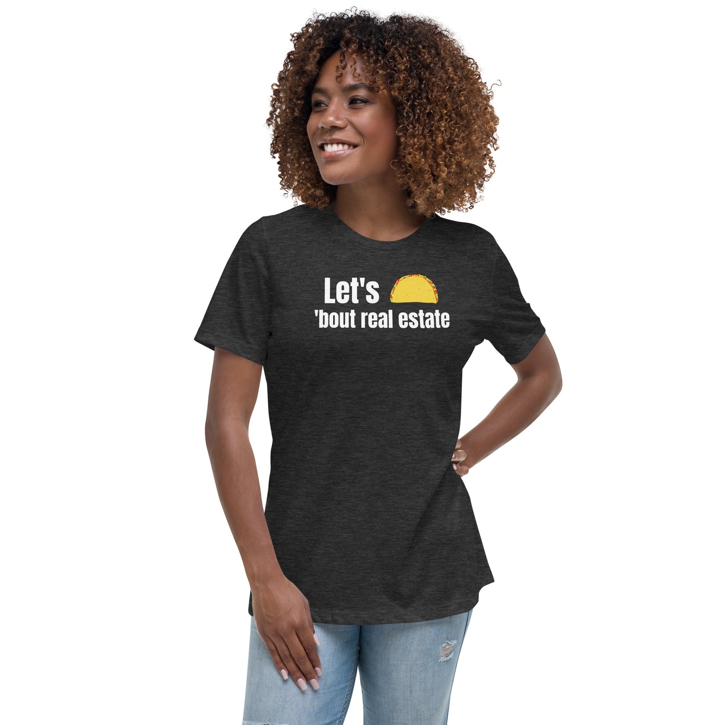 Women's Relaxed T-Shirt "Let's Taco 'bout real estate"