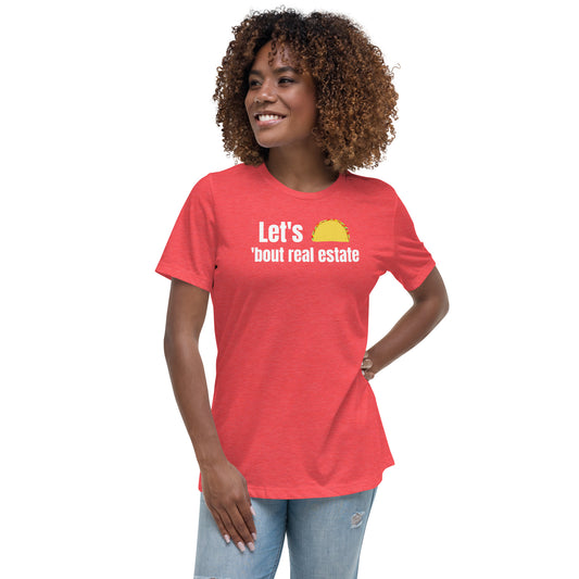 Women's Relaxed T-Shirt "Let's Taco 'bout real estate"