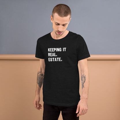 Unisex t-shirt "Keeping it Real. Estate."